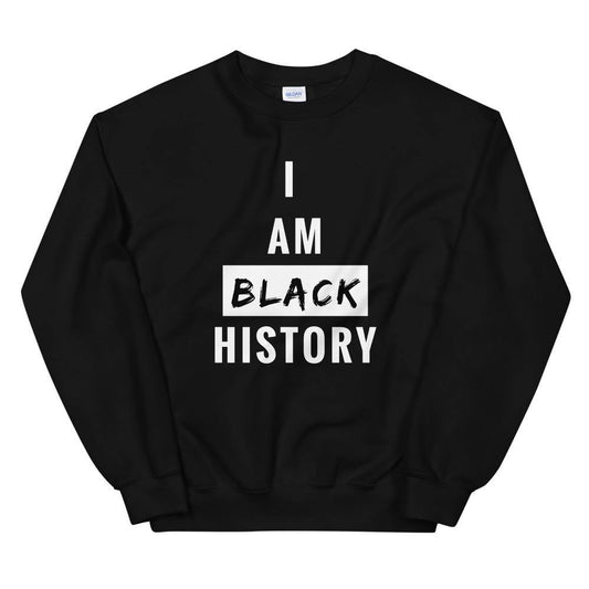 I Am Black History Sweatshirt - MELANIN FASHION