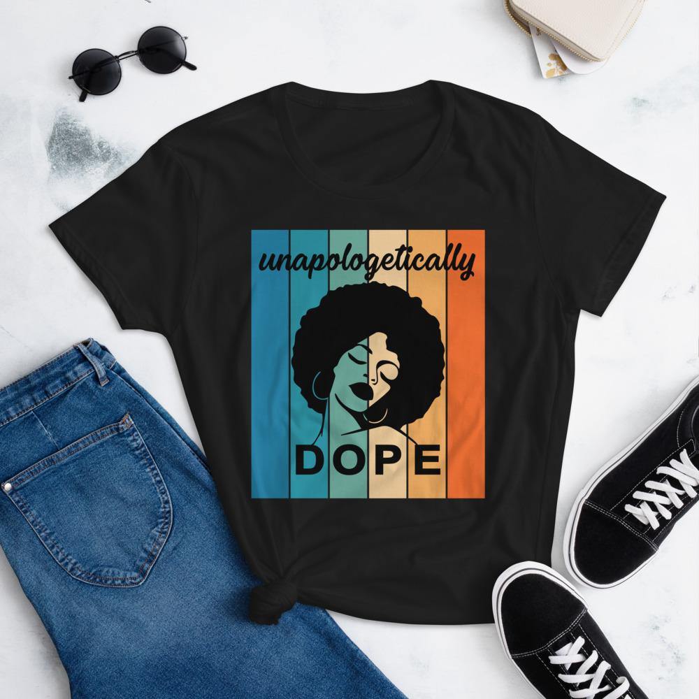 Unapologetically Dope Women's short sleeve t-shirt - MELANIN FASHION