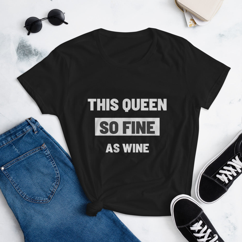 This Queen So Fine As Wine Women's short sleeve t-shirt